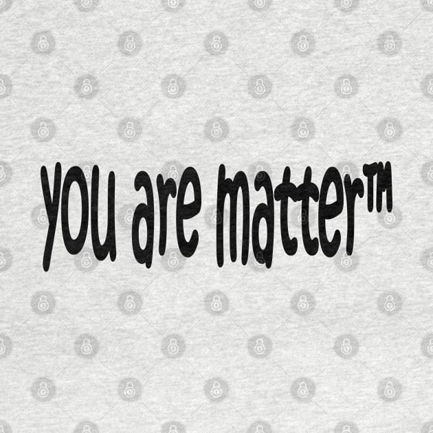 YOU ARE MATTER by Midhea